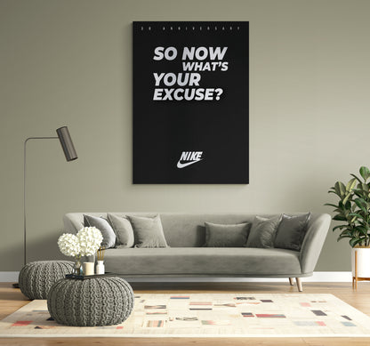 SO NOW WHAT'S YOUR EXCUSE ? - NIKE