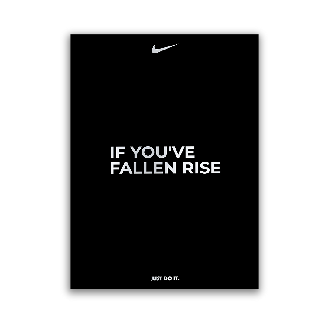 IF YOU'VE FALLEN RISE - NIKE