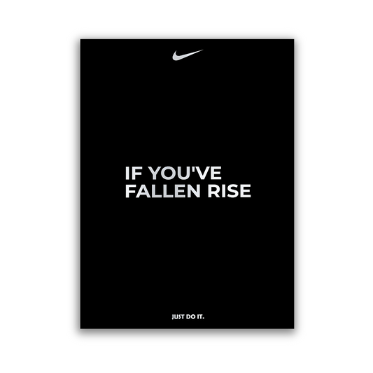 IF YOU'VE FALLEN RISE - NIKE