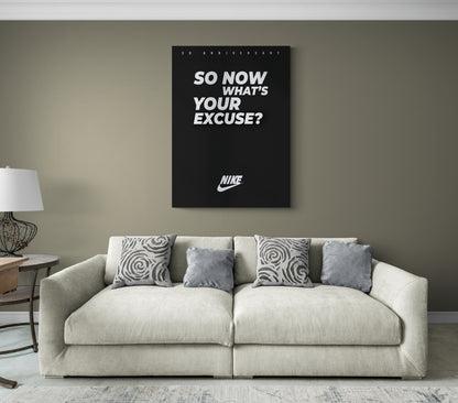 SO NOW WHAT'S YOUR EXCUSE ? - NIKE